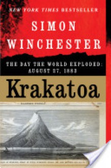 Krakatoa: The Day the World Exploded: August 27, 1883 - Simon Winchester