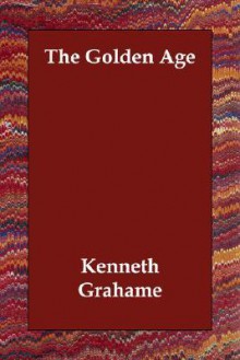 The Golden Age - Kenneth Grahame