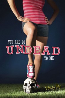 You Are So Undead to Me - Stacey Jay