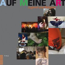 Auf Meine Art: Jugend Und Religion - Reiner Anselm, Daria Pezzoli-Olgiati, Annette Schellenberg, Thomas Schlag