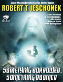 Something Borrowed, Something Doomed - Robert T. Jeschonek