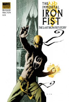 Immortal Iron Fist Vol. 1: The Last Iron Fist Story - Ed Brubaker, Matt Fraction, David Aja, Travel Foreman