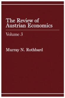 Review of Austrian Economics, Volume 3 - Roger Garrison, murray rothbard, Leland Yeager, E.C. Pasour, W.H Hut, Dominick Armentano, Mark Scousen