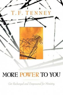 More Power to You: Get Recharged and Empowered for Ministry - T.F. Tenney, Tommy Tenney