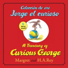 Coleccion de oro Jorge el curioso/A Treasury of Curious George (bilingual edition) - Margret Rey, H.A. Rey