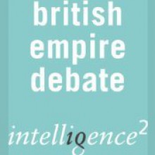 The British Empire was a Force for Good: An Intelligence Squared Debate - Niall Ferguson, David Washbrook, Yasmin Alibhai-Brown, Lawrence James, Andrew Roberts, Richard Drayton