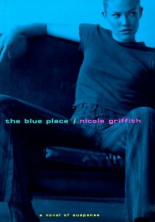 The Blue Place - Nicola Griffith