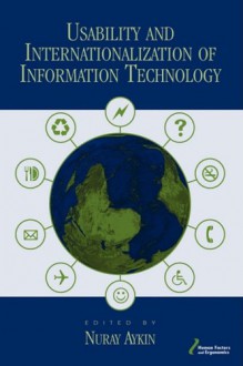 Usability and Internationalization of Information Technology (Human Factors/Ergonomics Series) (Human Factors and Ergonomics Series) - Nuray Aykin