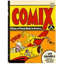 Comix: A History of Comic Books in America - Les Daniels, John Peck, Frank Muhly