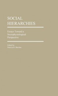 Social Hierarchies: Essays Toward a Sociophysiological Perspective - Oriental Institute