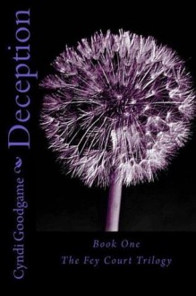 Deception (Fey Court Trilogy #1) - Cyndi Goodgame