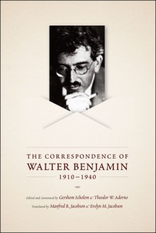 The Correspondence of Walter Benjamin, 1910-1940 - Walter Benjamin, Gershom Scholem, Theodor W. Adorno, Manfred R. Jacobson