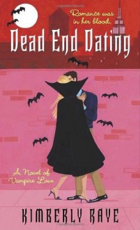 Dead End Dating: A Novel of Vampire Love - Kimberly Raye