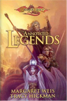 The Annotated Legends - Margaret Weis, Tracy Hickman