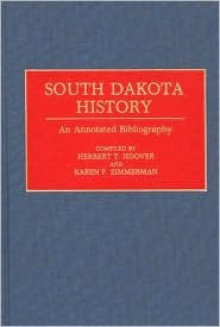 South Dakota History: An Annotated Bibliography - Herbert T. Hoover