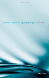 Oxford Studies in Epistemology: Volume 1 - Tamar Szabó Gendler, John Hawthorne