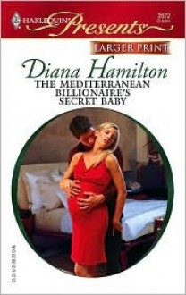 The Mediterranean Billionaire's Secret Baby - Diana Hamilton