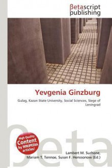 Yevgenia Ginzburg - VDM Publishing, Mariam T. Tennoe, Susan F. Henssonow