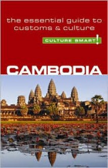 Cambodia - Culture Smart!: the essential guide to customs & culture - Graham Saunders