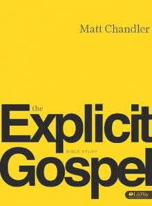 The Explicit Gospel (Member Book) (Re:Lit) - Matt Chandler