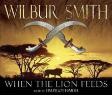 When the Lion Feeds [Sound Recording] - Wilbur Smith, Tim Pigott-Smith