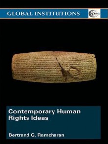 Contemporary Human Rights Ideas - Bertrand G. Ramcharan