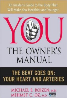 The Beat Goes On: Your Heart and Arteries - Michael F. Roizen, Mehmet C. Oz