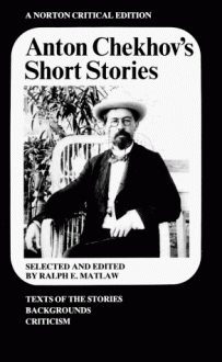 Anton Chekhov's Short Stories: Texts of the Stories, Backgrounds, Criticism - Anton Chekhov, Ralph E. Matlaw, Constance Garnett