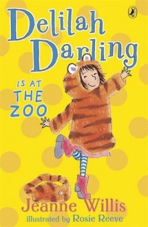 Delilah Darling Is at the Zoo - Jeanne Willis