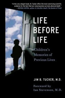 Life Before Life: Children's Memories of Previous Lives - Jim B. Tucker, Ian Stevenson