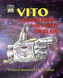 Vito and the Mudmen from Guinea Pig Island - Sean Madden
