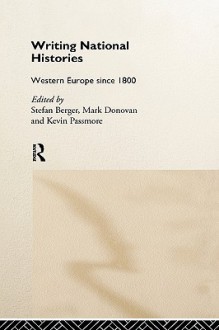 Writing National Histories: Western Europe Since 1800 - Stefan Berger