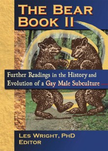 The Bear Book II: Further Readings in the History and Evolution of a Gay Male Subculture - Les Wright, Jack Fritscher