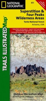 Superstition and Four Peaks Wilderness Areas [Tonto National Forest] (National Geographic: Trails Illustrated Map #851) (National Geographic Maps: Trails Illustrated) - National Geographic Maps