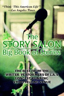 The Story Salon Big Book of Stories: The Best from L.A.'s Longest Running Storytelling Venue - Joseph Dougherty