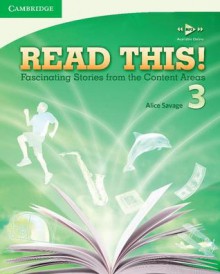 Read This! Level 3 Student's Book: Fascinating Stories from the Content Areas - Alice Savage, Mary March, Jane Stanley McGrath, Lawrence J. Zwier