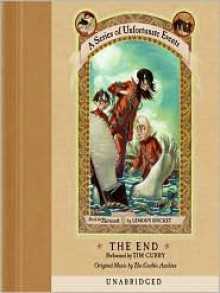 The End: Book the Thirteenth (A Series of Unfortunate Events) - Tim Curry,Lemony Snicket