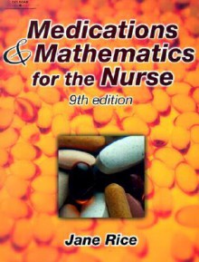 Medications and Mathematics for the Nurse - Jane Rice