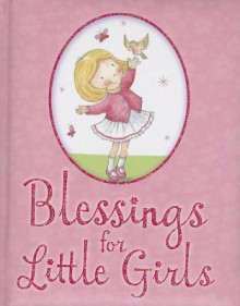 Blessings for Little Girls - Juliet David, Julia Clay