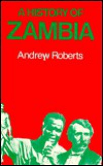 History of Zambia - Andrew Roberts