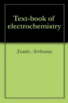 Text-book of electrochemistry - Svante Arrhenius, John McCrae