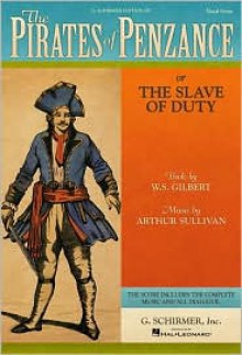 The Pirates of Penzance, or, The Slave of Duty: Vocal Score with Dialogue: (Sheet Music) - William S. Gilbert, Arthur Sullivan