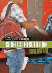 Conflict Resolution Smarts: How to Communicate, Negotiate, Compromise, and More - Matt Doeden