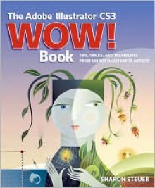 The Adobe Illustrator CS3 Wow! Book - Sharon Steuer