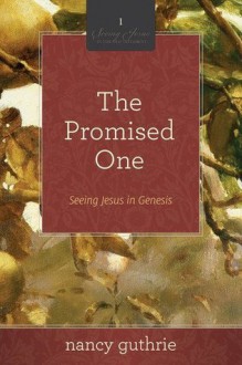 The Promised One: Seeing Jesus in Genesis (Seeing Jesus in the Old Testament) - Nancy Guthrie