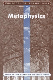 Philosophical Perspectives 25, 2011: Metaphysics - John Hawthorne, Jason Turner