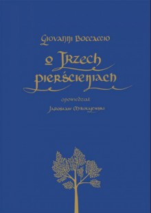 O trzech pierścieniach - Jarosław Mikołajewski, Giovanni Boccaccio, Joanna Rusinek
