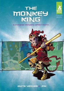 Monkey King:: A Chinese Monkey Spirit Myth - Anita Yasuda