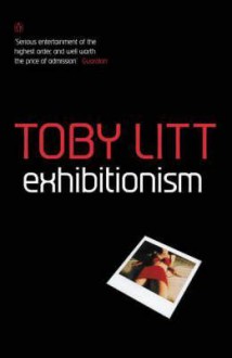 Exhibitionism - Toby Litt