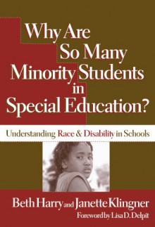 Why Are So Many Minority Students in Special Education?: Understanding Race & Disability in Schools - Beth Harry, Janette K. Klingner